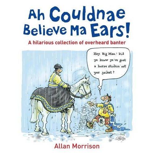 Ah Couldnae Believe Ma Ears