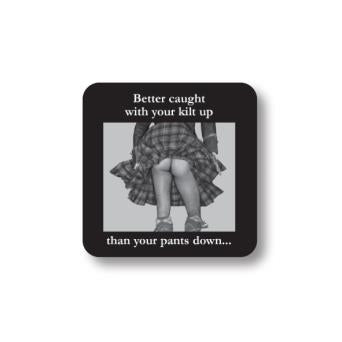 Better Caught With Your Kilt Up Coaster