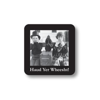 Haud Your Wheesht! Coaster