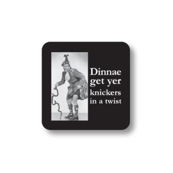 Dinnae Get Yer knickers In A Twist Coaster