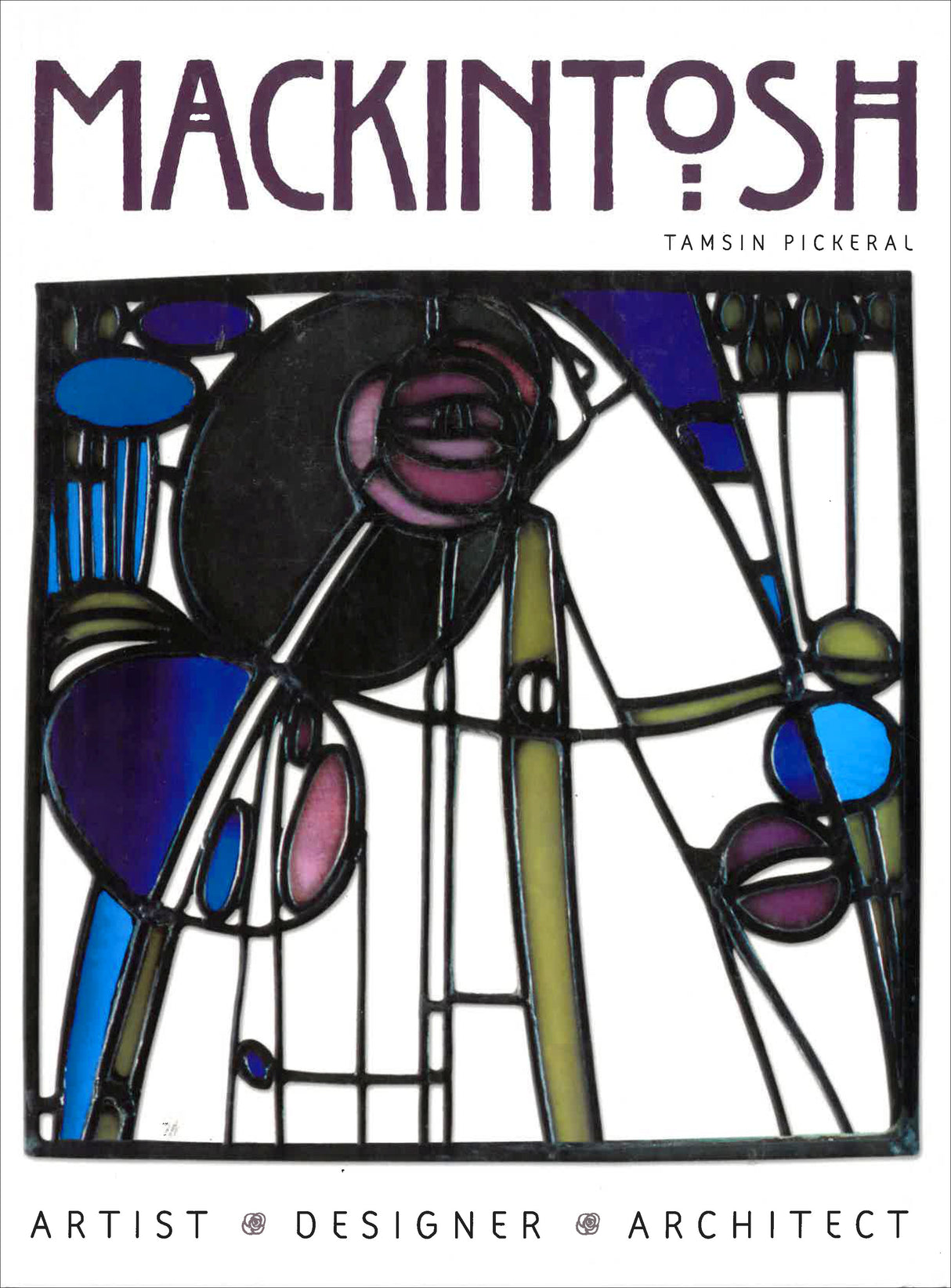 Charles Rennie Mackintosh. Artist. Designer. Architect.