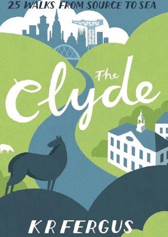 Clyde: 25 Walks From Source To Sea