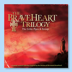 The Braveheart Trilogy - The Celtic Pipes & Drums