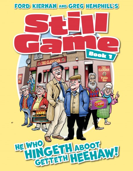 Still Game: He Who Hingeth Aboot Getteth Heehaw!